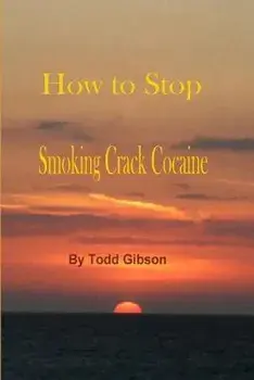 How to Stop Smoking Crack Cocaine, Paperback/Todd Gibson