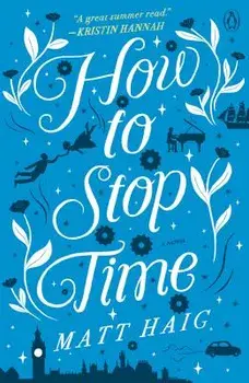 How to Stop Time, Paperback/Matt Haig