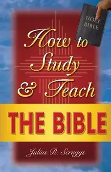 How to Study and Teach the Bible, Paperback/Julius R. Scruggs