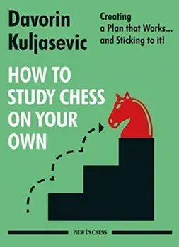 How to Study Chess on Your Own: Creating a Plan That Works... and Sticking to It!, Paperback/Davorin Kuljasevic