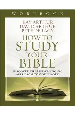 How to Study Your Bible Workbook - Kay Arthur