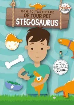 How to Take Care of Your Pet Stegosaurus, Paperback/Kirsty Holmes