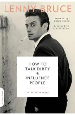 How to Talk Dirty and Influence People: An Autobiography - Lenny Bruce