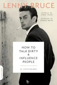 How to Talk Dirty and Influence People: An Autobiography, Paperback/Lenny Bruce
