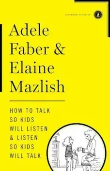 How to Talk So Kids Will Listen & Listen So Kids Will Talk, Hardcover/Adele Faber