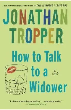 How to Talk to a Widower - Jonathan Tropper