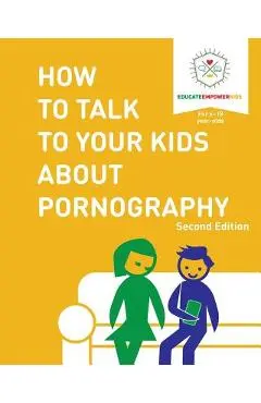 How to Talk to Your Kids About Pornography - Educate And Empower Kids
