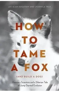 How to Tame a Fox (and Build a Dog)