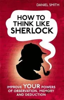 How to Think Like Sherlock, Hardcover/Daniel Smith