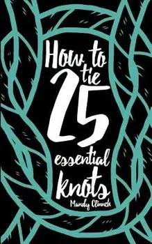 How to Tie 25 Essential Knots, Paperback/Mandy Clinnch