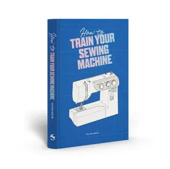 How to Train Your Sewing Machine, Hardback/Rehana Begum