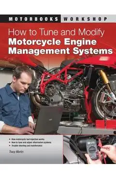 How to Tune and Modify Motorcycle Engine Management Systems - Tracy Martin