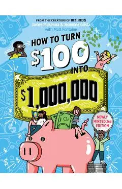 How to Turn $100 Into $1,000,000: Newly Minted 2nd Edition - James Mckenna