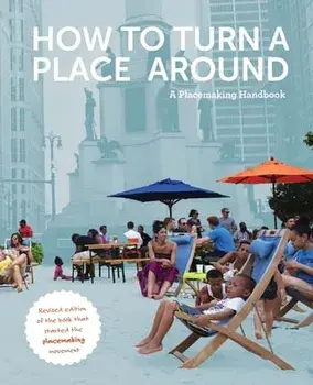 How to Turn a Place Around: A Placemaking Handbook, Paperback/Kathy Madden