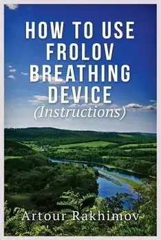 How to Use Frolov Breathing Device (Instructions), Paperback/Artour Rakhimov