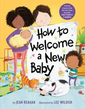How to Welcome a New Baby, Board book/Lee Wildish