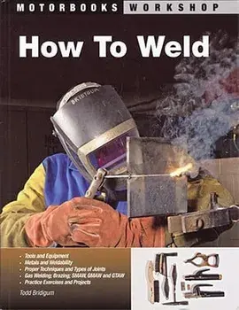 How to Weld, Paperback/Todd Bridigum
