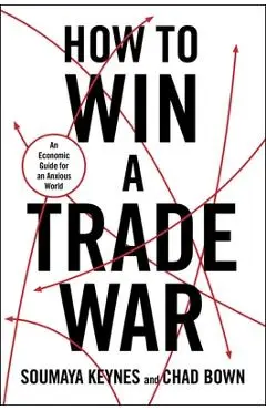How to Win a Trade War - Soumaya Keynes