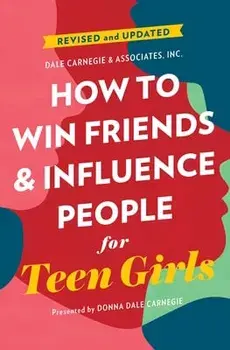 How to Win Friends and Influence People for Teen Girls, Paperback/Donna Dale Carnegie