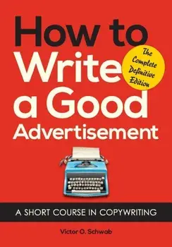 How to Write a Good Advertisement, Paperback/Victor O. Schwab