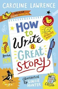 How To Write a Great Story, Paperback/Caroline Lawrence
