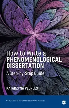 How to Write a Phenomenological Dissertation. A Step-by-Step Guide, Paperback/Katarzyna Peoples