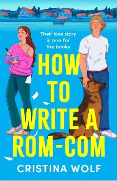 How to Write a Rom-Com - Cristina Wolf