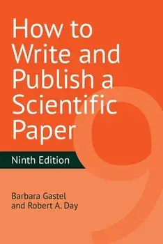 How to Write and Publish a Scientific Paper, Paperback/Barbara Gastel