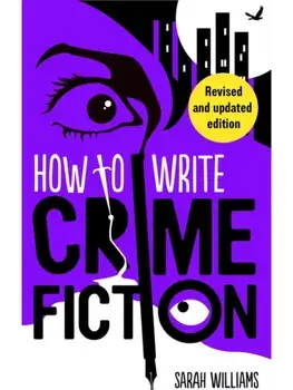 How To Write Crime Fiction, Paperback/Sarah Williams