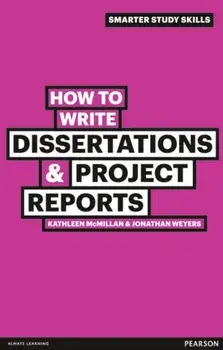 How to Write Dissertations & Project Reports, Paperback/Jonathan Weyers