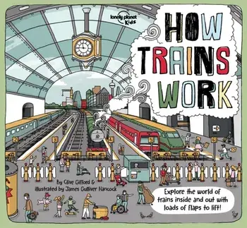 How Trains Work, Hardback/Clive Gifford