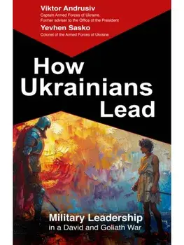 How Ukrainians Lead. Military Leadership in a David and Goliath War, Hardback/Viktor Andrusiv