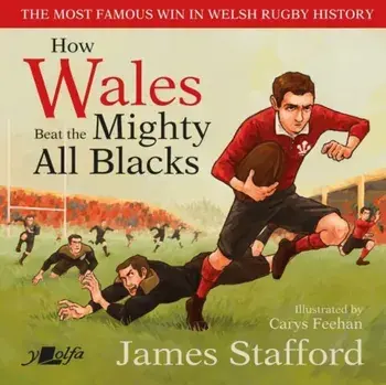 How Wales Beat the Mighty All Blacks. The most famous win in Welsh rugby history, Hardback/James Stafford