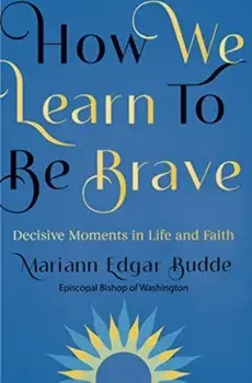 How We Learn to Be Brave. Decisive Moments in Life and Faith, Paperback/***