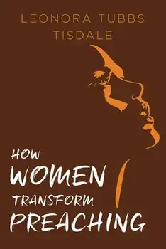 How Women Transform Preaching, Paperback/Leonora Tubbs Tisdale
