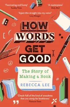 How Words Get Good. The Story of Making a Book, Main, Paperback/***
