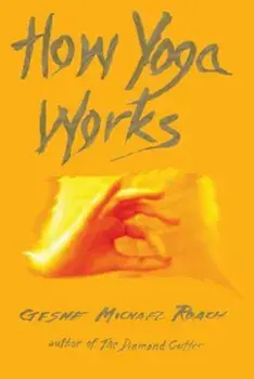 How Yoga Works, Paperback/Geshe Michael Roach