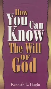 How You Can Know Will of God, Paperback/Kenneth E. Hagin