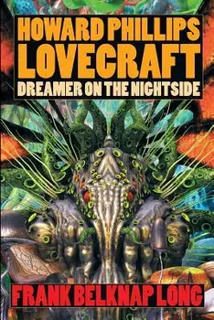 Howard Phillips Lovecraft: Dreamer on the Nightside, Paperback/Frank Belknap Long