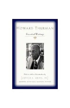 Howard Thurman: Essential Writings - Howard Thurman