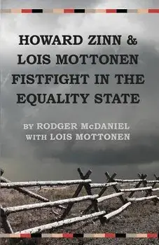 Howard Zinn and Lois Mottonen Fistfight in the Equality State, Paperback/Rodger McDaniel