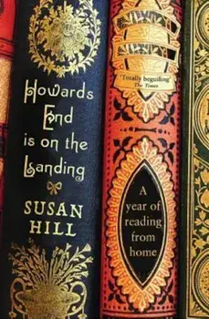 Howards End Is on the Landing: A Year of Reading from Home, Paperback/Susan Hill