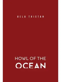 Howl of the Ocean, Paperback/Bela Tristan