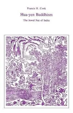 Hua-Yen Buddhism: The Jewel Net of Indra - Francis H. Cook