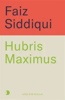 Hubris Maximus. The Shattering of Elon Musk, Hardback/Faiz Siddiqui