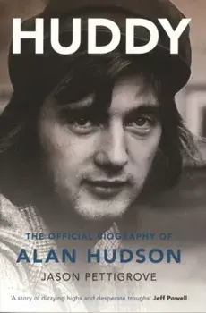 Huddy. The Official Biography of Alan Hudson, Paperback/Jason Pettigrove