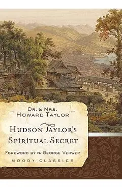 Hudson Taylor's Spiritual Secret - Dr Howard Taylor