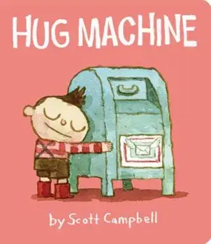 Hug Machine, Hardcover/Scott Campbell