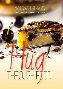 HUG through FOOD: A Greek cook feeds American students, Hardcover/Natasa Tsirmpa