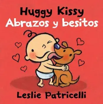 Huggy Kissy/Abrazos y Besitos, Hardcover/Leslie Patricelli